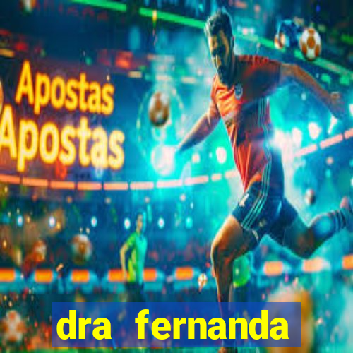 dra fernanda ferreira da silva vila nova